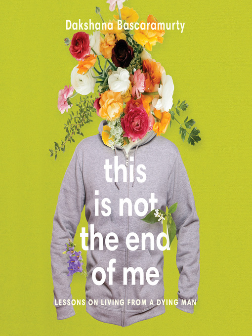 Title details for This Is Not the End of Me by Dakshana Bascaramurty - Wait list